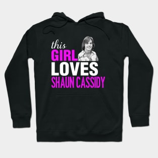 Shaun Cassidy Girl This Girl Loves Shaun Cassidy Hoodie